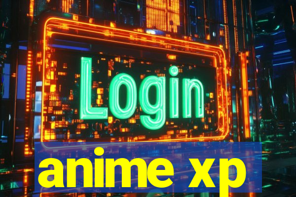 anime xp